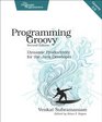 Programming Groovy Dynamic Productivity for the Java Developer