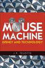The Mouse Machine Disney and Technology
