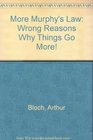 More Murphy's Law Wrong Reasons Why Things Go More