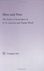 Here And Now The Politics Of Social Space In Dh Lawrence And Virginia Woolf