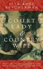 Court Lady and Country Wife Royal Privilege and Civil War  Two Noble Sisters in SeventeenthCentury England