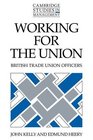 Working for the Union British Trade Union Officers