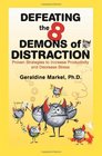 Defeating the 8 Demons of Distraction Proven Strategies to Increase Productivity and Decrease Stress