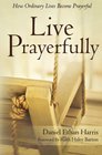 Live Prayerfully How Ordinary Lives Become Prayerful