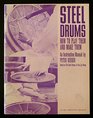 Steel drums how to play them and make them An instruction manual