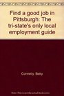 Find a good job in Pittsburgh The tristate's only local employment guide