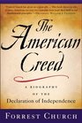 The Amercian Creed A Biography of the Declaration of Independence