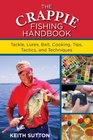 The Crappie Fishing Handbook Tackles Lures Bait Cooking Tips Tactics and Techniques