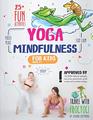 Yoga and Mindfulness for Kids 25 Fun Activities to Stay Calm Focus and Peace   Yoga Stories for Kids and Parents