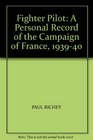 Fighter Pilot A Personal Record of the Campaign of France 193940