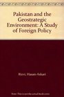 Pakistan and the Geostrategic Environment A Study of Foreign Policy