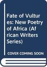 Fate of Vultures New Poetry of Africa