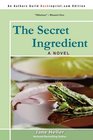 The Secret Ingredient  A Novel