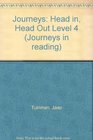 Journeys in Reading Level Four Head In Head Out