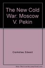 The New Cold War Moscow V Pekin