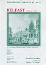 Irish Historic Towns Atlas No 12 Belfast Part I to 1840