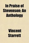 In Praise of Stevenson An Anthology