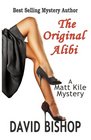 The Original Alibi a Matt Kile Mystery