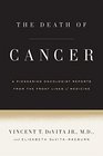 The Death of Cancer A Pioneering Oncologist Reports from the Front Lines of Medicine
