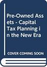PreOwned Assets  Capital Tax Planning in the New Era