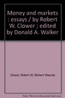 Money and Markets Essays by Robert W Clower