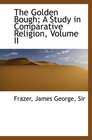 The Golden Bough A Study in Comparative Religion Volume II