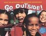 Go Outside Over 130 Activities for Outdoor Adventures