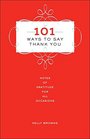 101 Ways to Say Thank You: Notes of Gratitude for All Occasions