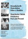 Henaduriaeth Manceinion Ddoe a Heddiw  Manchester Welsh Presbytery Past and Present