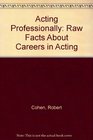 Acting Professionally  Raw Facts About Careers in Acting