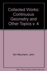 Collected Works Continuous Geometry and Other Topics v 4