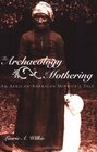 The Archaeology of Mothering An AfricanAmerican Midwife's Tale
