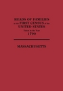 Heads of Families at the First Census of the United States Taken in the Year 1790: Massachusetts