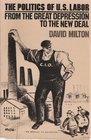 The Politics of U S Labor From the Great Depression to the New Deal
