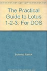 The Practical Guide to Lotus 123 For DOS