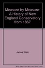 Measure by Measure A History of New England Conservatory from 1867