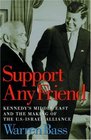 Support Any Friend Kennedy's Middle East and the Making of the US Israel Alliance