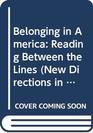 Belonging in America Reading Between the Lines