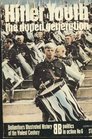 Hitler Youth The Duped Generation