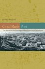Gold Rush Port The Maritime Archaeology of San Francisco's Waterfront