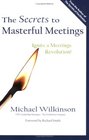 The Secrets to Masterful Meetings Ignite a Meetings Revolution