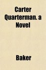 Carter Quarterman a Novel