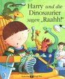 Harry und die Dinosaurier sagen Raahh