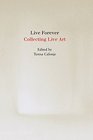 Live Forever Collecting Live Art