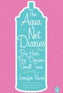 The Aqua Net Diaries: Big Hair, Big Dreams, Small Town