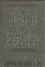 Ancient Israelite Literature in Its Cultural Context A Survey of Parallels Between Biblical and Ancient Near Eastern Texts