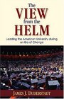 The View from the Helm Leading the American University during an Era of Change