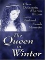The Queen in Winter: A Whisper of Spring / When Winter Comes / The Kiss of the Snow Queen / A Gift of Wings (Large Print)