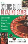 The Experts' Guide to Casino Games Expert Gamblers Offer Their Winning Formulas