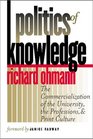 Politics of Knowledge The Commercialization of the University the Professions and Print Culture
